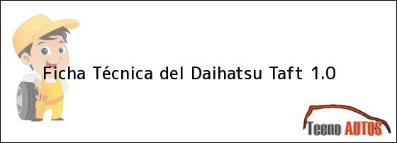 Ficha Técnica del Daihatsu Taft 1.0