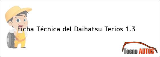 Ficha Técnica del <i>Daihatsu Terios 1.3</i>