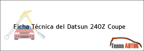Ficha Técnica del Datsun 240Z Coupe