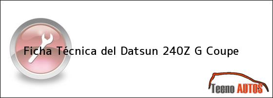 Ficha Técnica del <i>Datsun 240Z G Coupe</i>