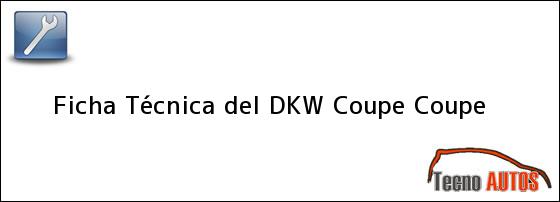 Ficha Técnica del <i>DKW Coupe Coupe</i>