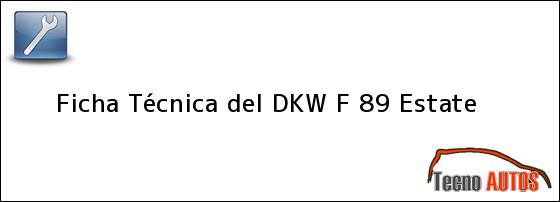 Ficha Técnica del <i>DKW F 89 Estate</i>