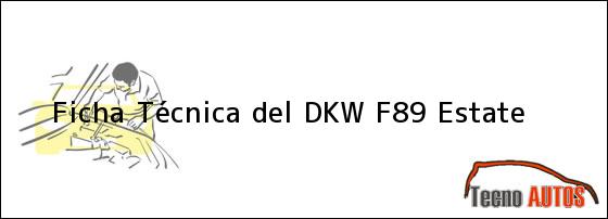 Ficha Técnica del DKW F89 Estate