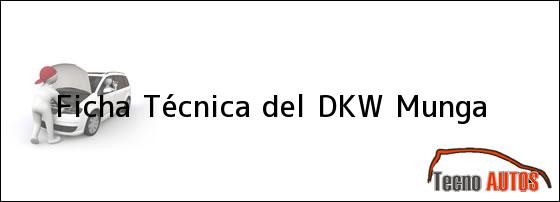 Ficha Técnica del <i>DKW Munga</i>