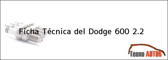Ficha Técnica del Dodge 600 2.2