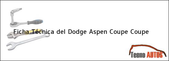 Ficha Técnica del <i>Dodge Aspen Coupe Coupe</i>