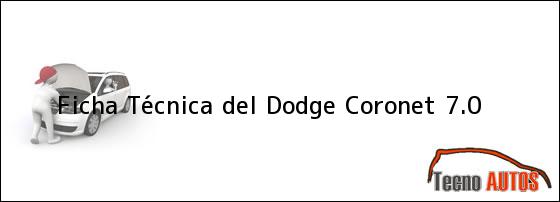 Ficha Técnica del <i>Dodge Coronet 7.0</i>