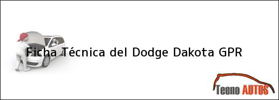 Ficha Técnica del <i>Dodge Dakota GPR</i>