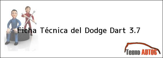 Ficha Técnica del <i>Dodge Dart 3.7</i>
