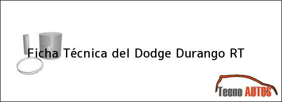 Ficha Técnica del <i>Dodge Durango RT</i>