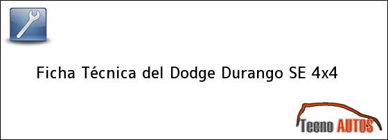 Ficha Técnica del <i>Dodge Durango SE 4x4</i>