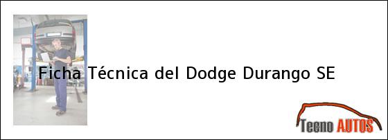 Ficha Técnica del <i>Dodge Durango SE</i>