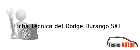 Ficha Técnica del <i>Dodge Durango SXT</i>