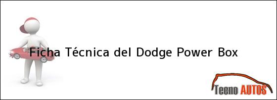 Ficha Técnica del <i>Dodge Power Box</i>