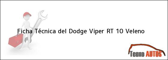 Ficha Técnica del <i>Dodge Viper RT 10 Veleno</i>