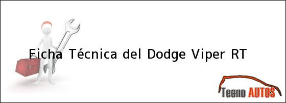 Ficha Técnica del <i>Dodge Viper RT</i>