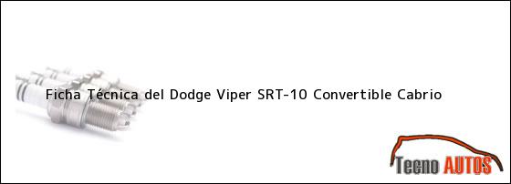 Ficha Técnica del <i>Dodge Viper SRT-10 Convertible Cabrio</i>