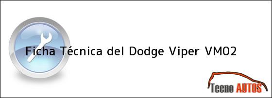 Ficha Técnica del <i>Dodge Viper VM02</i>