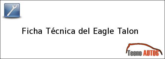 Ficha Técnica del <i>Eagle Talon</i>