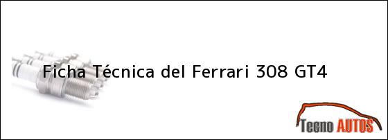 Ficha Técnica del <i>Ferrari 308 GT4</i>