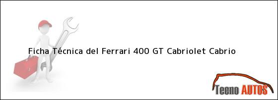 Ficha Técnica del Ferrari 400 GT Cabriolet Cabrio