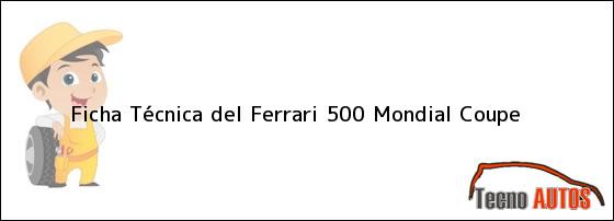 Ficha Técnica del Ferrari 500 Mondial Coupe