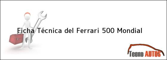 Ficha Técnica del Ferrari 500 Mondial