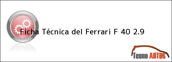 Ficha Técnica del <i>Ferrari F 40 2.9</i>