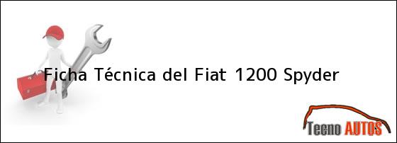 Ficha Técnica del <i>Fiat 1200 Spyder</i>