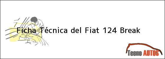 Ficha Técnica del <i>Fiat 124 Break</i>