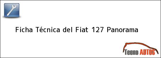 Ficha Técnica del <i>Fiat 127 Panorama</i>