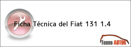 Ficha Técnica del <i>Fiat 131 1.4</i>
