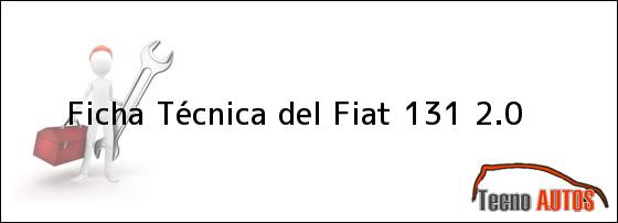 Ficha Técnica del <i>Fiat 131 2.0</i>