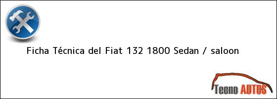 Ficha Técnica del Fiat 132 1800 Sedan / saloon