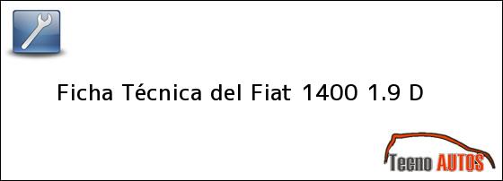 Ficha Técnica del <i>Fiat 1400 1.9 D</i>