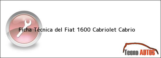 Ficha Técnica del <i>Fiat 1600 Cabriolet Cabrio</i>