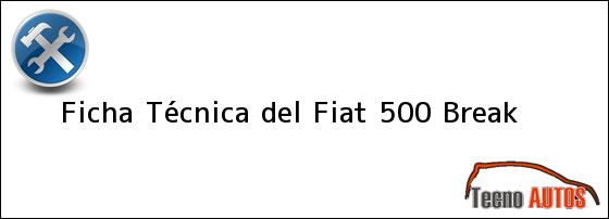 Ficha Técnica del <i>Fiat 500 Break</i>