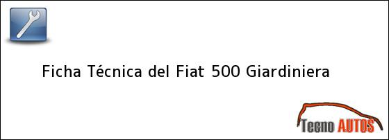 Ficha Técnica del <i>Fiat 500 Giardiniera</i>