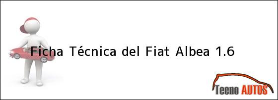 Ficha Técnica del <i>Fiat Albea 1.6</i>