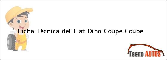 Ficha Técnica del <i>Fiat Dino Coupe Coupe</i>
