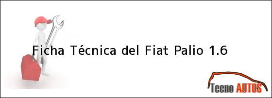 Ficha Técnica del <i>Fiat Palio 1.6</i>