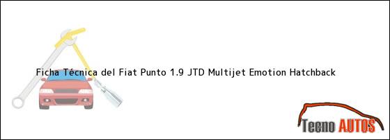 Ficha Técnica del Fiat Punto 1.9 JTD Multijet Emotion Hatchback