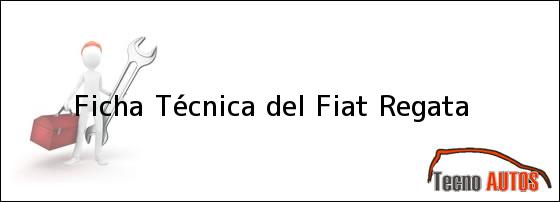 Ficha Técnica del <i>Fiat Regata</i>