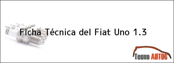 Ficha Técnica del <i>Fiat Uno 1.3</i>