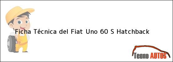 Ficha Técnica del <i>Fiat Uno 60 S Hatchback</i>