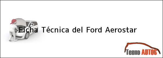 Ficha Técnica del <i>Ford Aerostar</i>