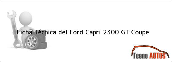 Ficha Técnica del <i>Ford Capri 2300 GT Coupe</i>