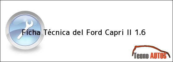 Ficha Técnica del <i>Ford Capri II 1.6</i>