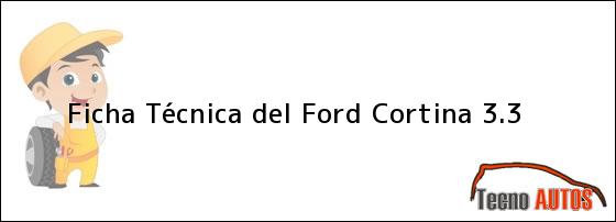 Ficha Técnica del <i>Ford Cortina 3.3</i>
