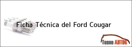 Ficha Técnica del <i>Ford Cougar</i>